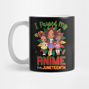 I Paused My Anime For Juneteenth Mug